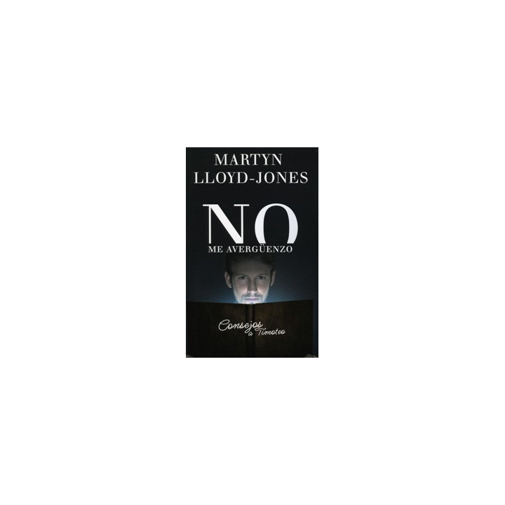 No me avergüenzo Lloyd-Jones, Martyn No me avergüenzo  | Martyn Lloyd-Jones