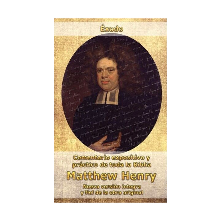 Comentario Matthew Henry - Éxodo  | Matthew Henry | Editorial Peregrino