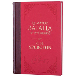 La mayor batalla de este mundo Spurgeon, C H La mayor batalla de este mundo  | Charles Spurgeon - Editorial Peregrino