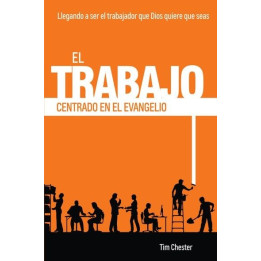El trabajo centrado en el evangelio Chester, Tim