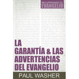 La garantía y las advertencias del evangelio Washer, Paul