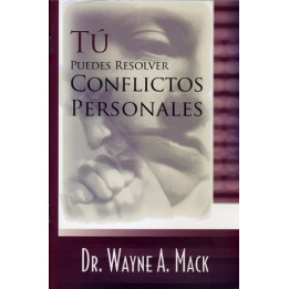 Tú puedes resolver conflictos personales Mack, Wayne A.