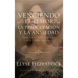Venciendo el temor, la preocupación y la ansiedad Fitzpatrick, Elyse