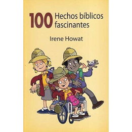 100 Hechos bíblicos fascinantes Howat, Irene