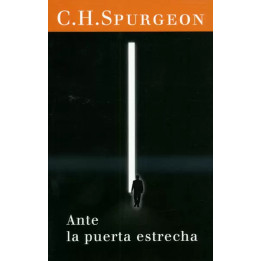 Ante la puerta estrecha Spurgeon, C H Ante la puerta estrecha  | Charles Spurgeon - Editorial Peregrino