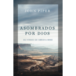 Asombrados por Dios Piper, John