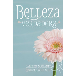 Belleza verdadera Carolyn Mahaney & Nicole Whitacre