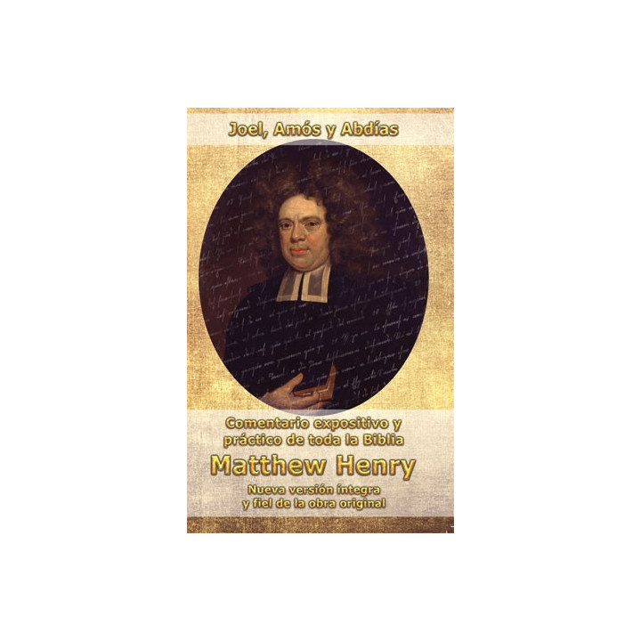 Comentario Matthew Henry - Joel, Amós y Abdías  | Matthew Henry | Editorial Peregrino
