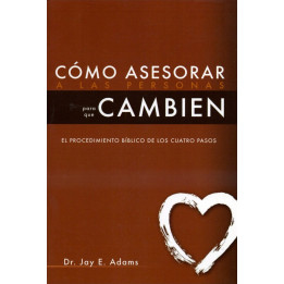Cómo asesorar a las personas para que cambien Adams, Jay E.