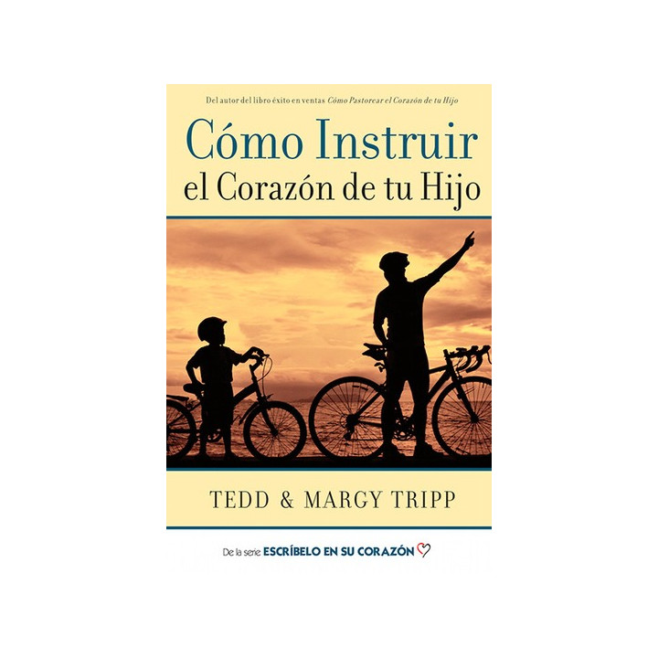 Cómo instruir el corazón de tu hijo Tripp, Tedd & Margy