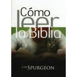 Cómo leer la Biblia Spurgeon, C H Cómo leer la Biblia  Editorial Peregrino  | Editorial Peregrino | Charles Spurgeon - Editorial