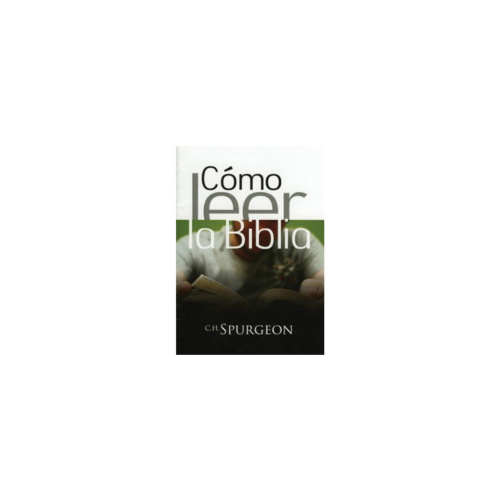 Cómo leer la Biblia Spurgeon, C H Cómo leer la Biblia  Editorial Peregrino  | Editorial Peregrino | Charles Spurgeon - Editorial