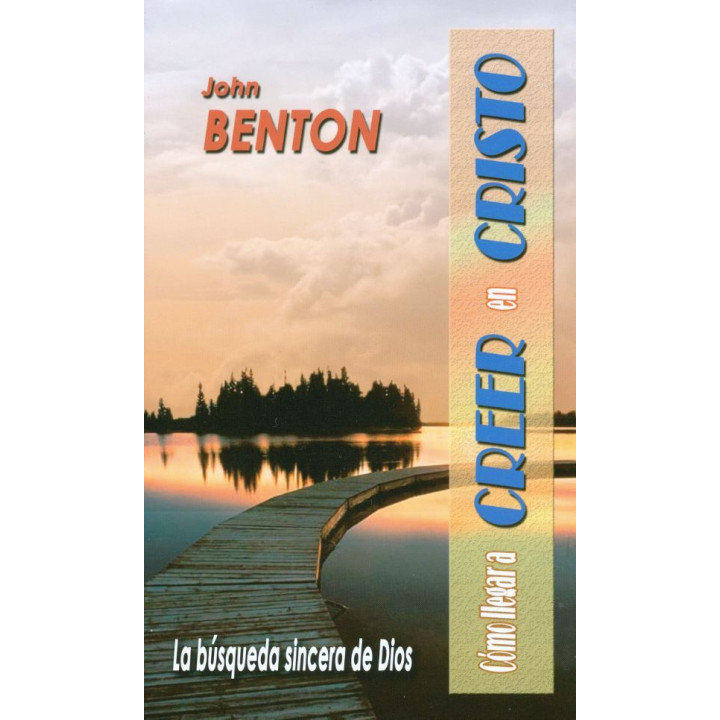 Cómo llegar a creer en Cristo Benton, John