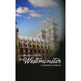 Confesión de Fe de Westminster y Catecismo Menor Varios autores