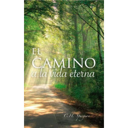 El camino a la vida eterna Spurgeon, C H El camino a la vida eterna  | Charles Spurgeon - Editorial Peregrino