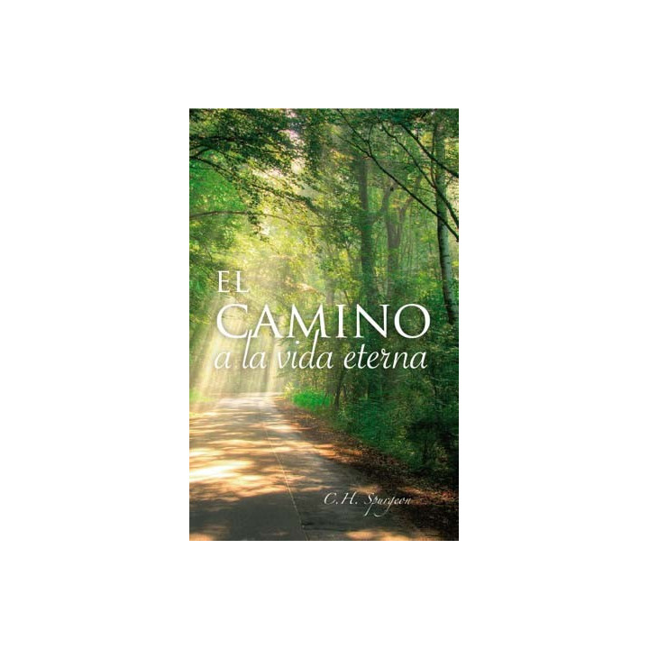 El camino a la vida eterna Spurgeon, C H El camino a la vida eterna  | Charles Spurgeon - Editorial Peregrino