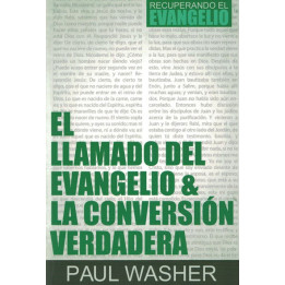 El llamado del evangelio y la conversión verdadera Washer, Paul
