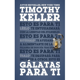 Gálatas para ti (tapa rústica) Keller, Timothy Gálatas para ti (tapa rústica)| Timothy Keller