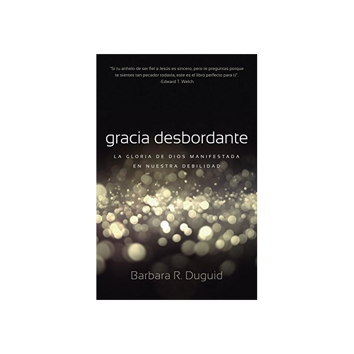 Gracia desbordante Duguid, Barbara R.