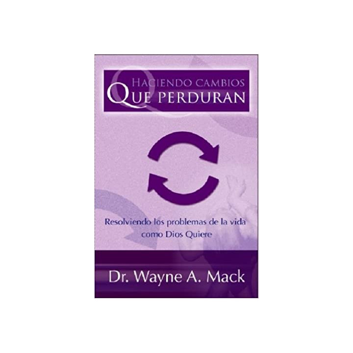 Haciendo cambios que perduran Mack, Wayne A. y Swavely, David
