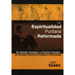 La espiritualidad puritana y reformada Beeke, Joel R.