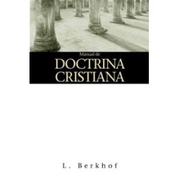 Manual de doctrina cristiana Berkhof, Louis