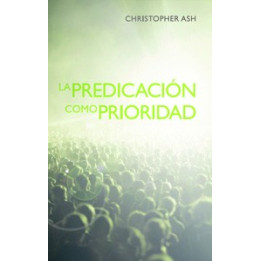 La predicación como prioridad Ash, Christopher