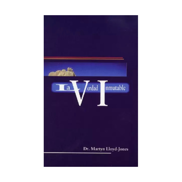La verdad inmutable Lloyd-Jones, Martyn