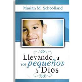 Llevando a los pequeños a Dios Schoolland, Marian M.