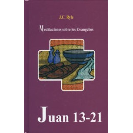 Meditaciones sobre los Evangelios: Juan 13-21 Ryle, J. C.