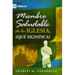 Miembro saludable de la iglesia, ¿qué significa? Anyabwile, Tabiti M.