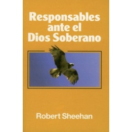 Responsables ante el Dios soberano Sheehan, Robert