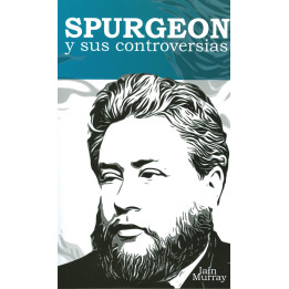Spurgeon y sus controversias Murray, Iain H.