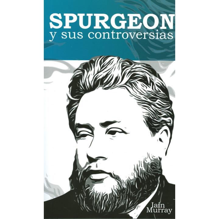 Spurgeon y sus controversias Murray, Iain H.