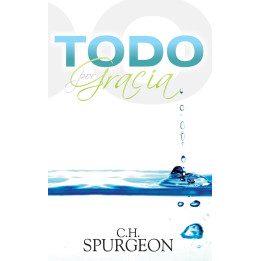 Todo por gracia Spurgeon, C H Todo por gracia  | Charles Spurgeon - Editorial Peregrino