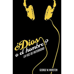 ¿Dios o el hombre? La voz de autoridad Warston, George W.