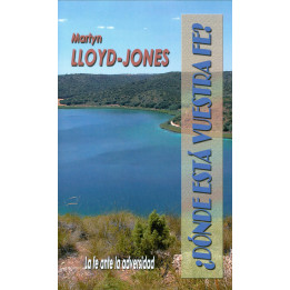¿Dónde está vuestra fe? Lloyd-Jones, Martyn ¿Dónde está vuestra fe?  | Martyn Lloyd-Jones