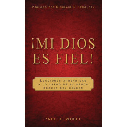 ¡Mi Dios es fiel! Wolfe, Paul D.