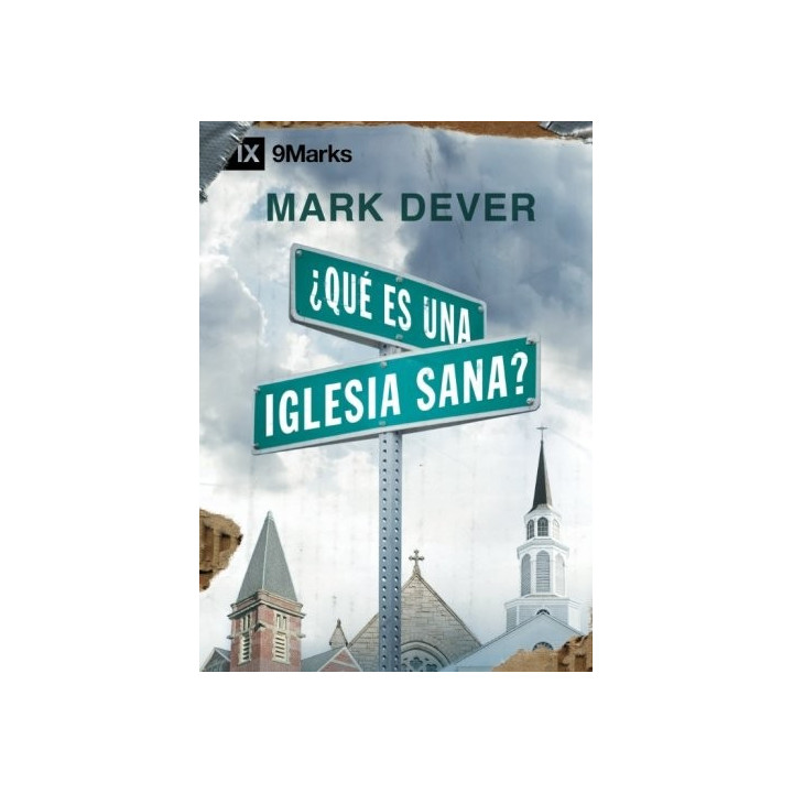 ¿Qué es una iglesia sana? Dever, Mark