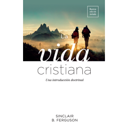 La vida cristiana (Nueva edición revisada) Ferguson, Sinclair