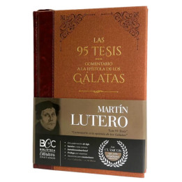 Las 95 tesis / Comentario a Gálatas, Martín Lutero (BCC - Tomo 9)