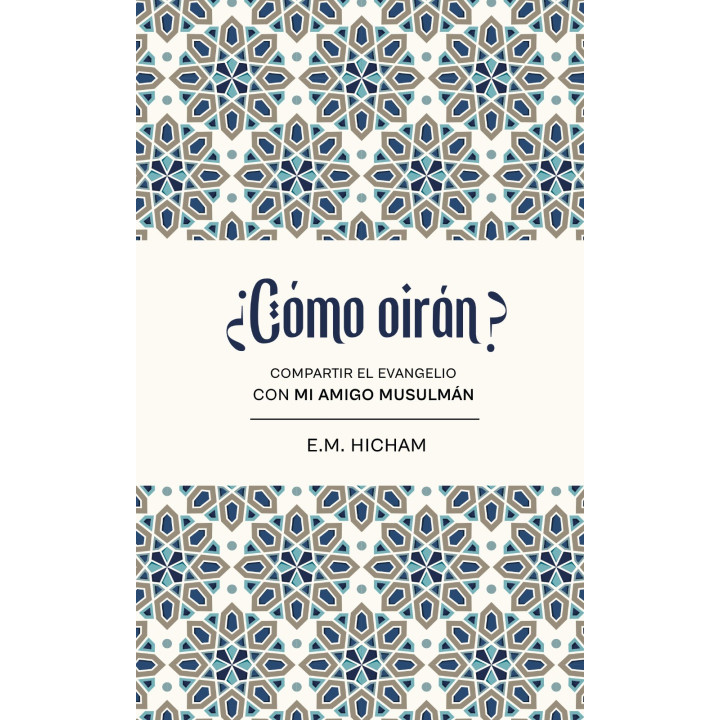¿Cómo oirán? Compartir el evangelio con mi amigo musulmán