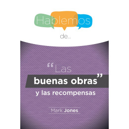 Hablemos de... "Las buenas obras y las recompensas"