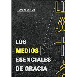 Los medios esenciales de gracia (bolsillo)