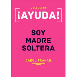 ¡Ayuda! Soy madre soltera