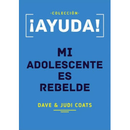 ¡Ayuda! Mi adolescente es rebelde (bolsillo)
