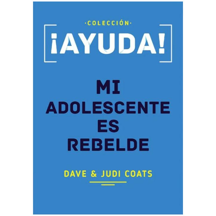 ¡Ayuda! Mi adolescente es rebelde (bolsillo)
