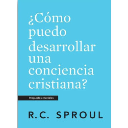 ¿Cómo puedo desarrollar una conciencia cristiana? (Serie preguntas cruciales - bolsillo)