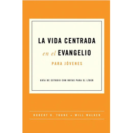 La vida centrada en el evangelio para jóvenes