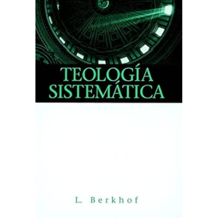 Teología sistemática (Berkhof) Berkhof, Louis